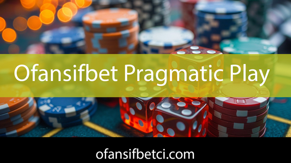 Ofansifbet pragmatic play sağlayıcısıyla ön alandadır.